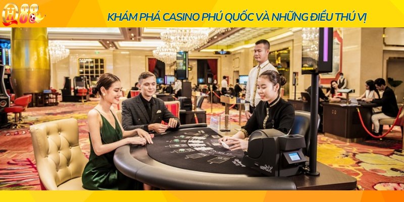 Casino Phú Quốc là địa chỉ có một không hai tại Việt Nam 