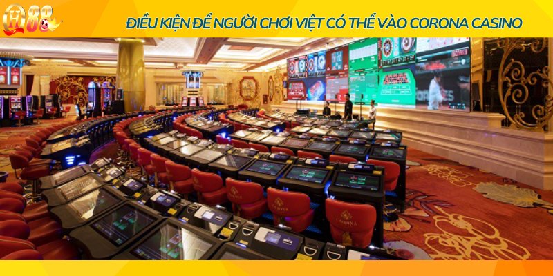 Cần đảm bảo các điều kiện để được chơi tại Corona Casino 