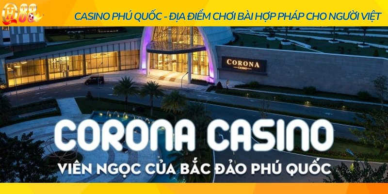 Casino Phú Quốc - Địa điểm chơi bài hợp pháp cho người Việt 