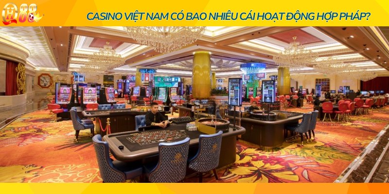 Kinh doanh casino Việt Nam vẫn bị coi là hoạt động không hợp pháp 