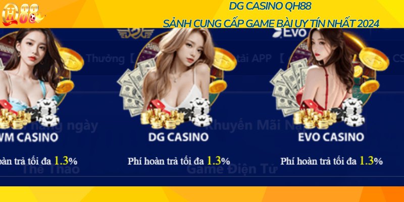 DG Casino QH88 - Sảnh cung cấp game bài uy tín nhất 2024