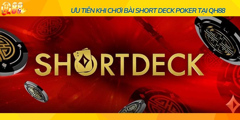 Áp dụng các quy tắc và ưu tiên khi chơi game bài short deck poker