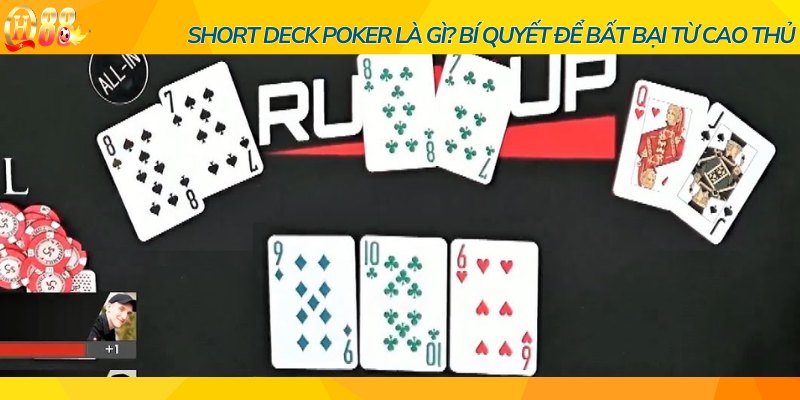 Short deck poker là gì? Bí quyết để bất bại từ cao thủ 